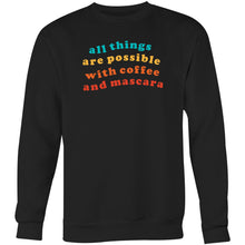 Load image into Gallery viewer, All things are possible with coffee and mascara - Crew Sweatshirt
