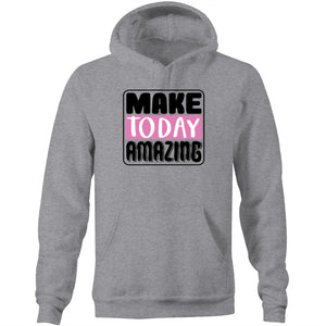 Make today amazing - Pocket Hoodie Sweatshirt