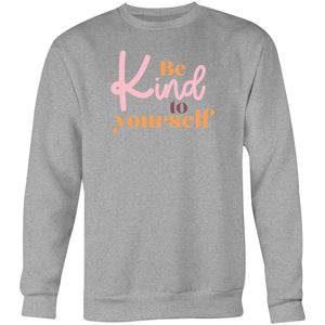 Be kind to yourself - Crew Sweatshirt
