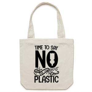 Time to say no to plastic - Canvas Tote Bag
