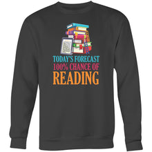 Load image into Gallery viewer, Today&#39;s forecast, 100% chance of reading - Crew Sweatshirt