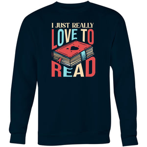 I just really love to read - Crew Sweatshirt