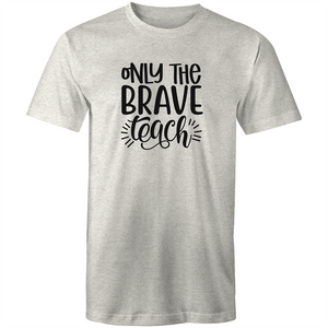 Only the brave teach