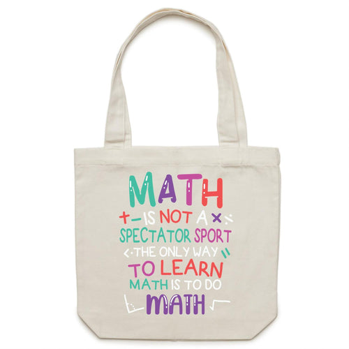 Math is not a spectator sport to do learn math one must do math - Canvas Tote Bag
