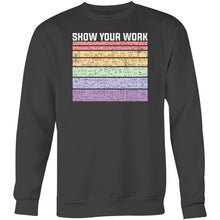 Load image into Gallery viewer, Show your work - Crew Sweatshirt