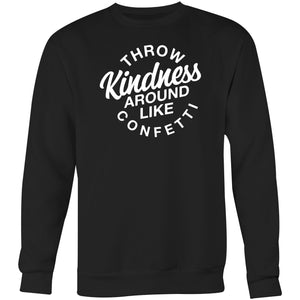 Throw kindness around like confetti - Crew Sweatshirt