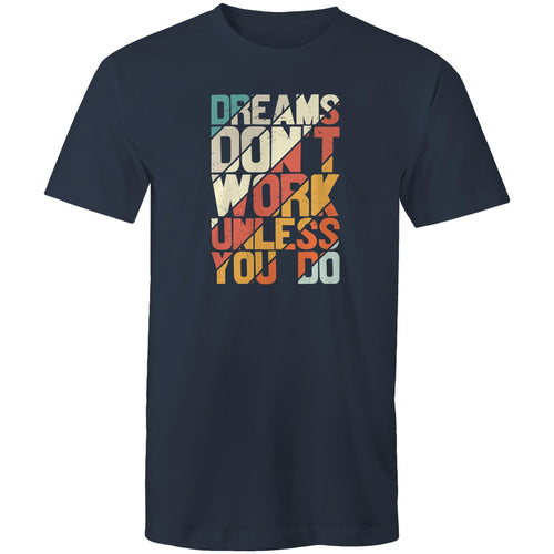 Dreams don't work unless you do