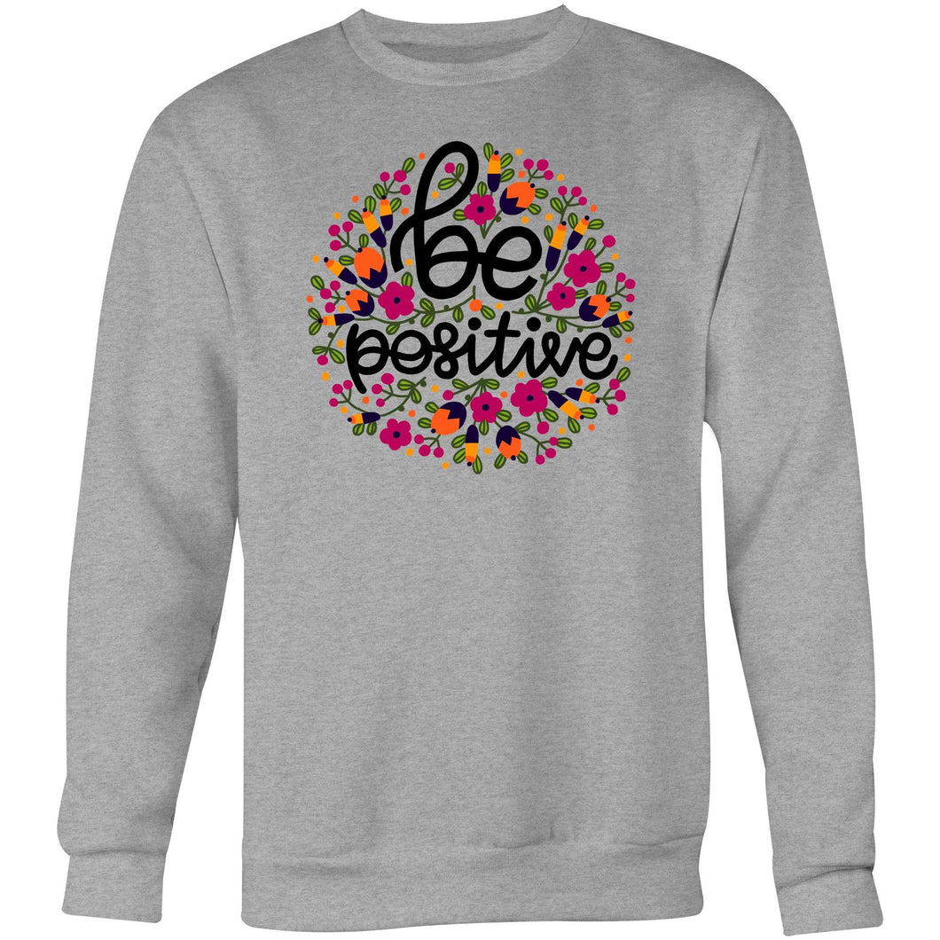 Be positive - Crew Sweatshirt