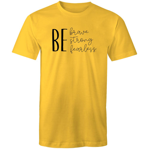 Be brave, strong, fearless