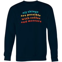 Load image into Gallery viewer, All things are possible with coffee and mascara - Crew Sweatshirt