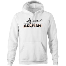 Load image into Gallery viewer, Self care is not selfish - Pocket Hoodie Sweatshirt