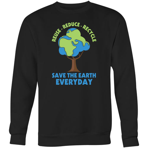 Reuse Reduce Recycle Save the earth everyday - Crew Sweatshirt