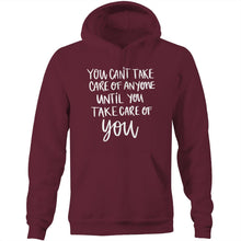 Load image into Gallery viewer, You can&#39;t take care of anyone until you take care of YOU - Pocket Hoodie Sweatshirt