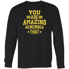 Load image into Gallery viewer, You are amazing remember that - Crew Sweatshirt