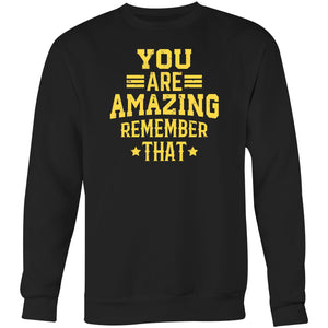 You are amazing remember that - Crew Sweatshirt