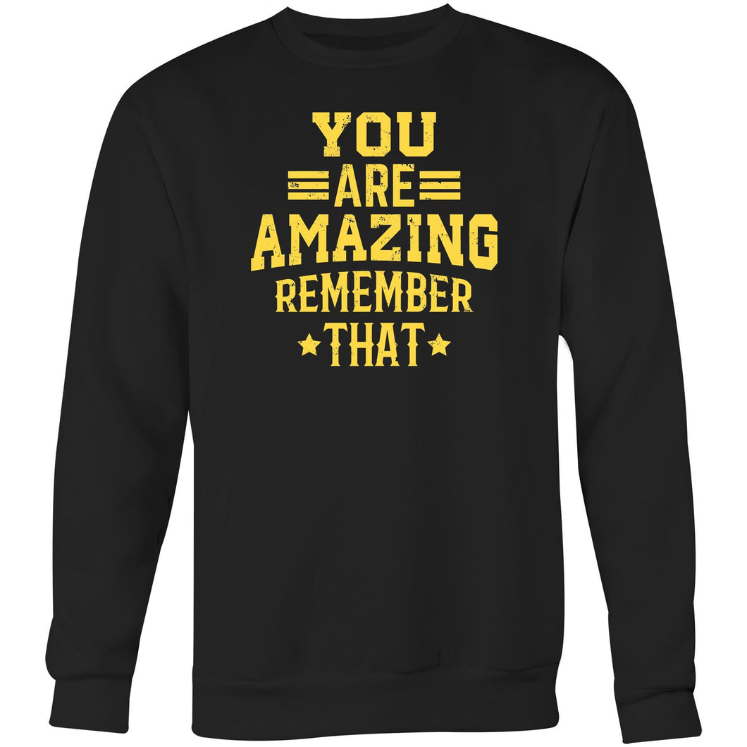 You are amazing remember that - Crew Sweatshirt
