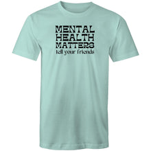 Load image into Gallery viewer, Mental health matters tell your friends