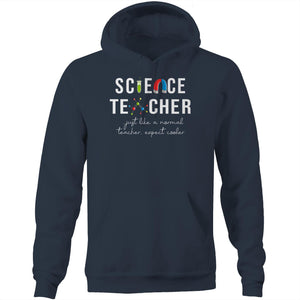 Science teacher, just like a normal teacher except cooler - Pocket Hoodie Sweatshirt