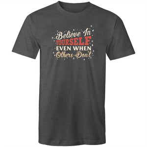 Believe in yourself even when others don't