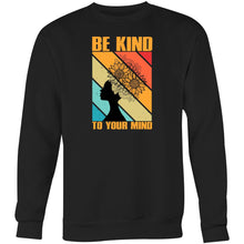 Load image into Gallery viewer, Be kind to your mind - Crew Sweatshirt