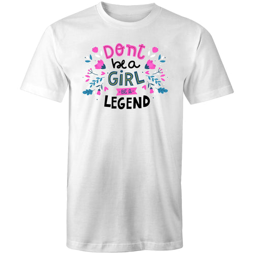Don't be a girl be a legend