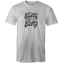 Load image into Gallery viewer, Be a buddy not a bully
