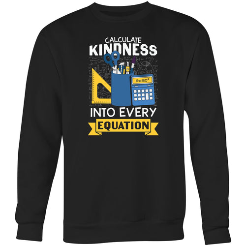 Calculate kindness into every equation - Crew Sweatshirt