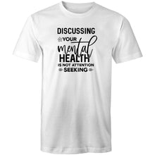 Load image into Gallery viewer, Discussing your mental health is not attention seeking
