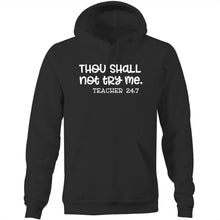 Load image into Gallery viewer, Thou shall not try me - teacher 24/7 - Pocket Hoodie Sweatshirt