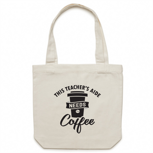 This Teacher's Aide needs coffee - Canvas Tote Bag