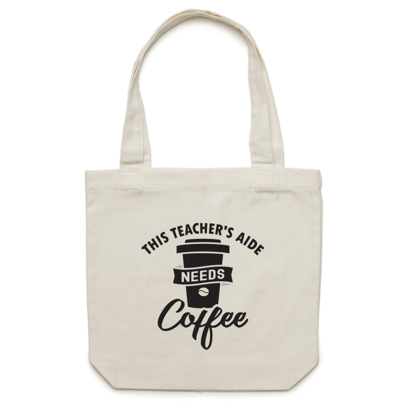This Teacher's Aide needs coffee - Canvas Tote Bag