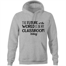 Load image into Gallery viewer, The future of this world is in my classroom today - Pocket Hoodie Sweatshirt