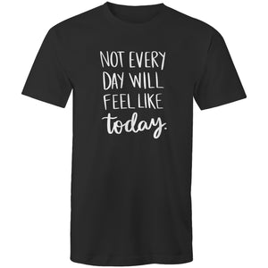 Not everyday will feel like today