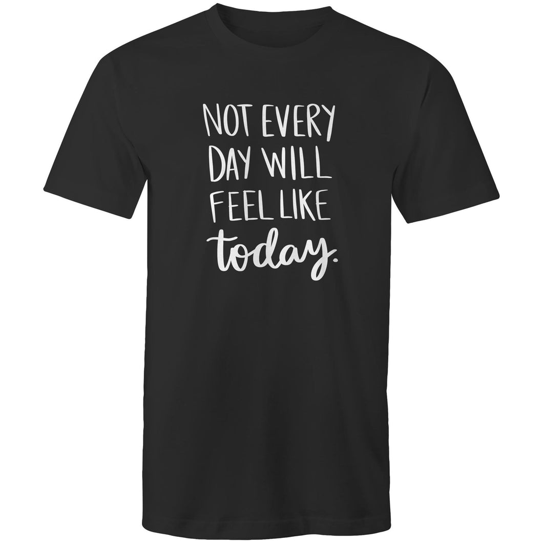 Not everyday will feel like today