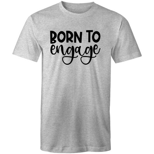 Born to engage