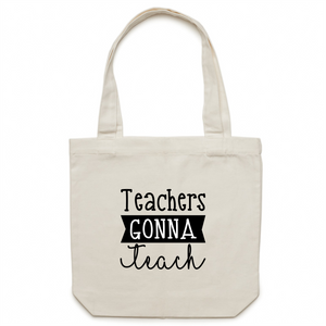 Teachers gonna teach - Canvas Tote Bag
