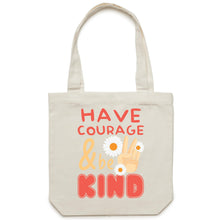 Load image into Gallery viewer, Have courage and be kind - Canvas Tote Bag