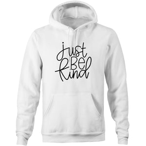 Just be kind - Pocket Hoodie Sweatshirt