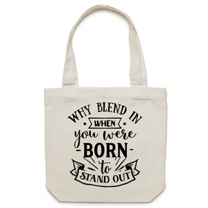 Why blend in when you were born to stand out - Canvas Tote Bag