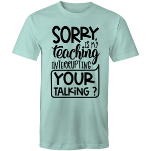 Sorry, is my teaching interrupting your talking?