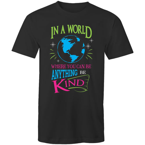 In a world where you can be anything be kind