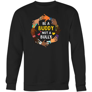 Be a buddy not a bully - Crew Sweatshirt