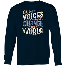 Load image into Gallery viewer, Our voices will change the world - Crew Sweatshirt
