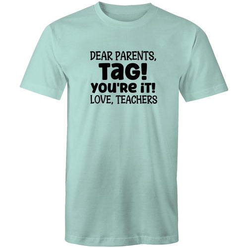 Dear parents, TAG! You're it! Love, Teachers