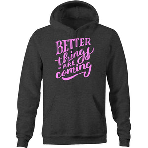 Better things are coming - Pocket Hoodie Sweatshirt