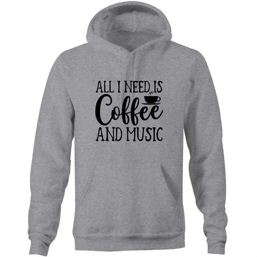 All i need is coffee and music - Pocket Hoodie Sweatshirt