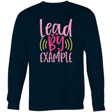 Load image into Gallery viewer, Lead by example - Crew Sweatshirt