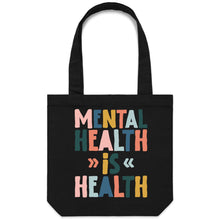 Load image into Gallery viewer, Mental health is health - Canvas Tote Bag