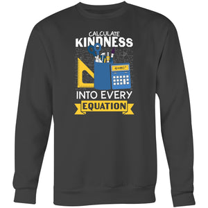 Calculate kindness into every equation - Crew Sweatshirt