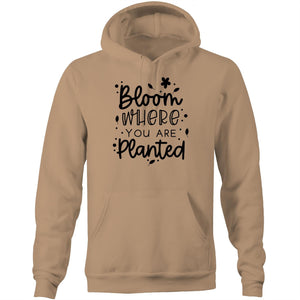 Bloom where you are planted - Pocket Hoodie Sweatshirt